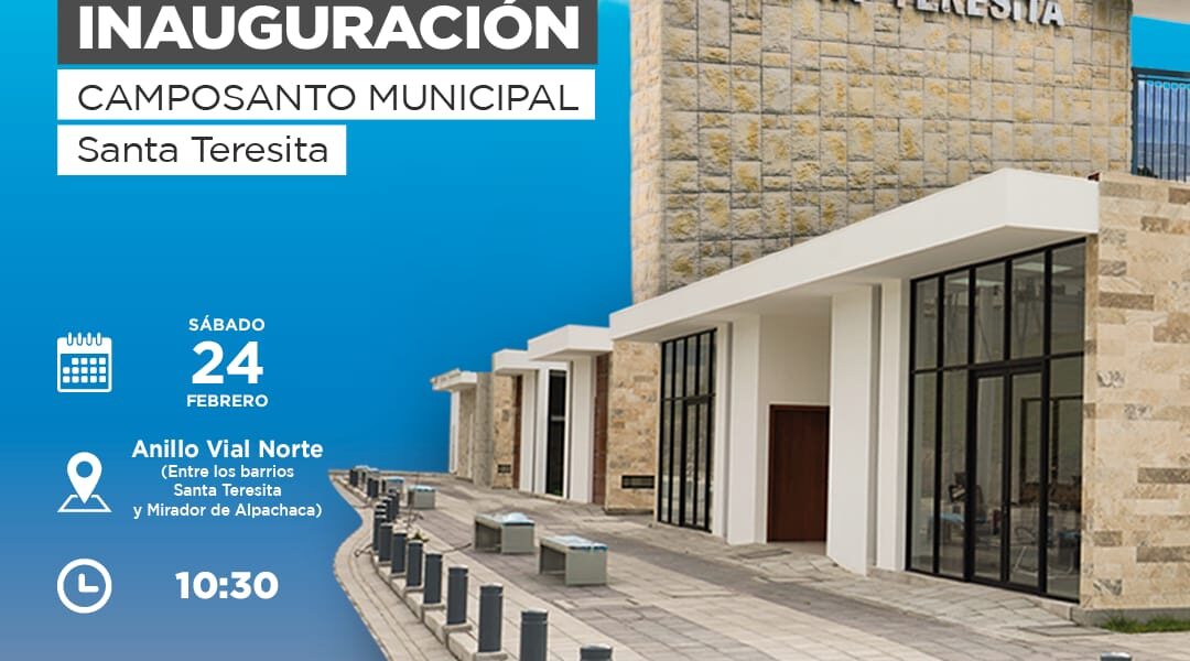 INAGURAMOS EL NUEVO CAMPOSANTO MUNICIPAL “SANTA TERESITA” PARA LA CIUDAD